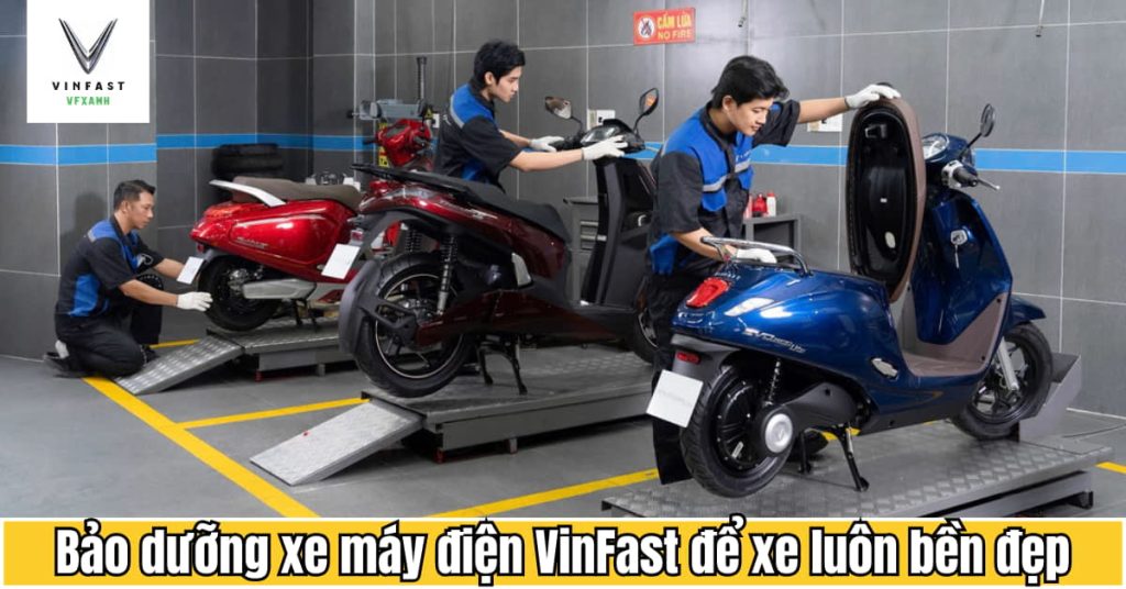 Bảo dưỡng xe máy điện VinFast để xe luôn bền đẹp và vận hành ổn định