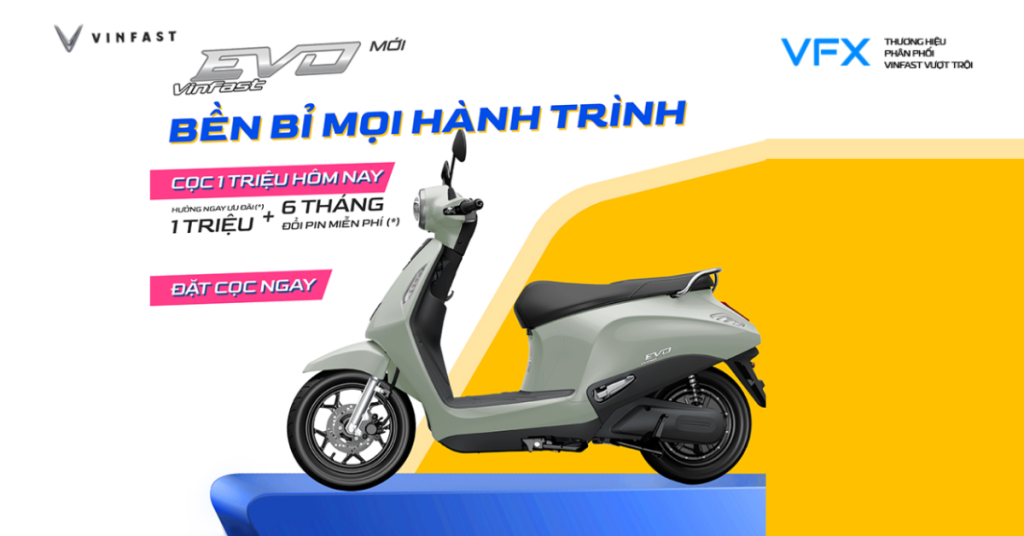 Thông tin về đặt cọc sớm Vinfast Evo cùng khuyến mãi hấp dẫn tại VFXmoto