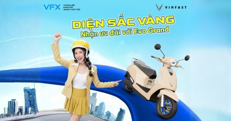 Diện sắc vàng – Nhận ưu đãi cực hời với EVO GRAND tại VFX