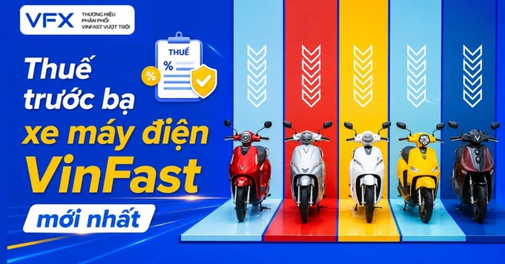 Thuế trước bạ xe máy điện VinFast mới nhất 2026: Cập nhật và hướng dẫn chi tiết