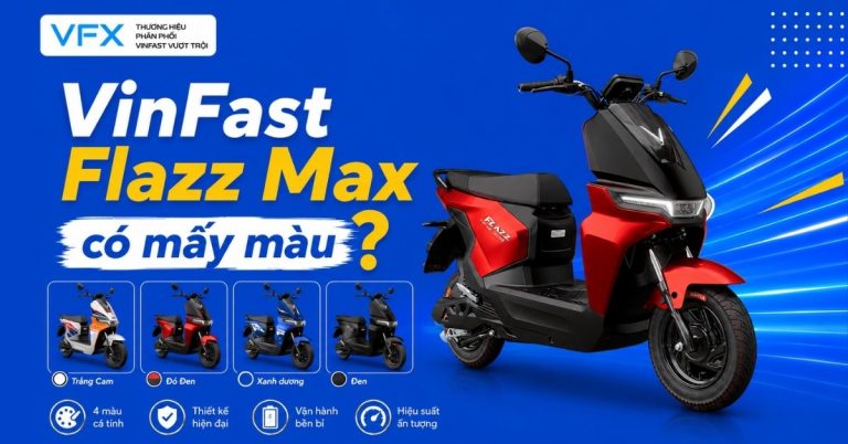 VinFast Flazz Max có mấy màu? Khám phá bảng màu đẹp nhất trước khi xuống tiền