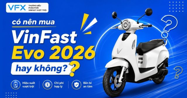 co nen mua vinfast evo 2026 vfx 2