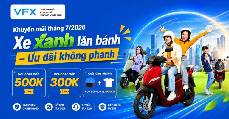 Khuyến mãi tháng 7/2026 xe máy điện VinFast tại VFX: Xe xanh lăn bánh – Ưu đãi không phanh