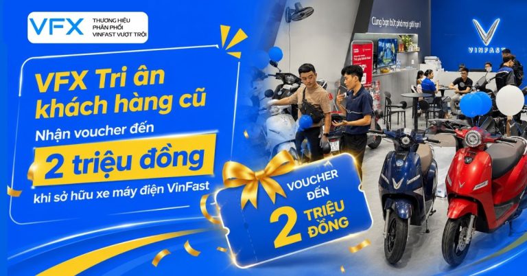 VFX Tri ân khách hàng cũ: Nhận voucher đến 2 triệu đồng khi sở hữu xe máy điện VinFast