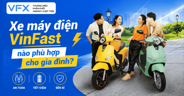 Xe máy điện VinFast nào phù hợp cho gia đình?