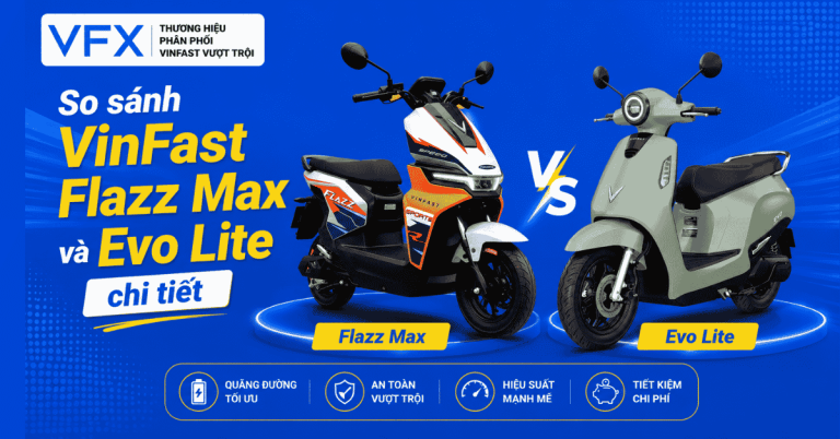 So sánh VinFast Flazz Max và Evo Lite chi tiết