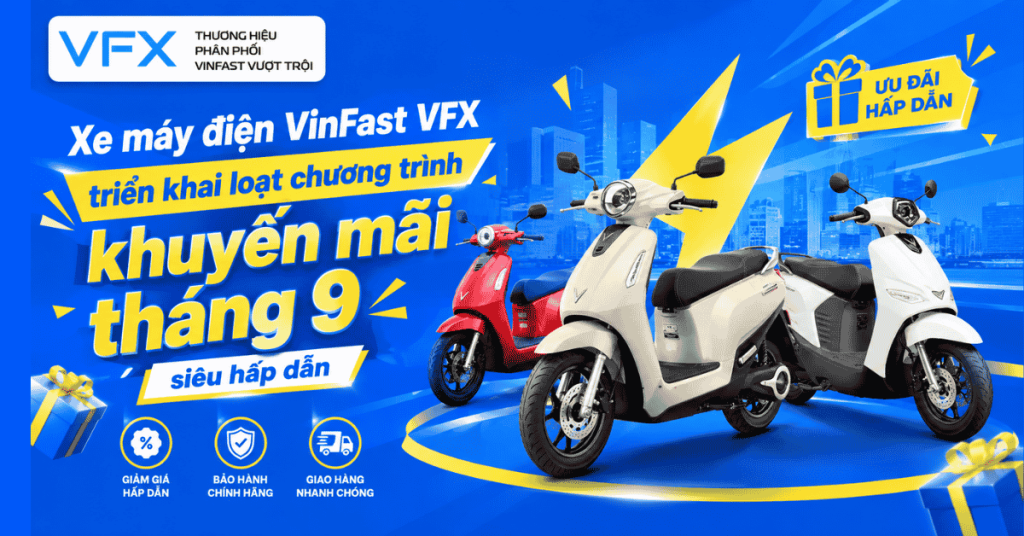 Xe máy điện VinFast VFX triển khai loạt chương trình khuyến mãi tháng 9 siêu hấp dẫn 