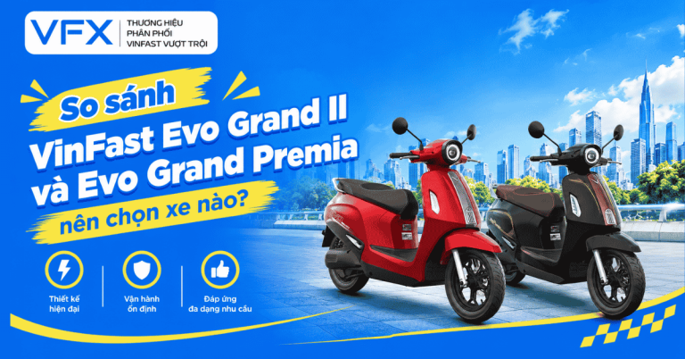 So sánh VinFast Evo Grand II và Evo Grand Premia nên chọn xe nào?